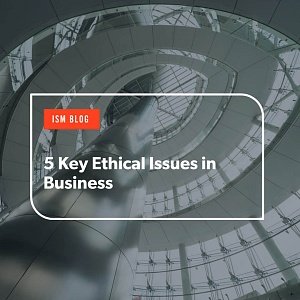5 Key Ethical Issues in Business